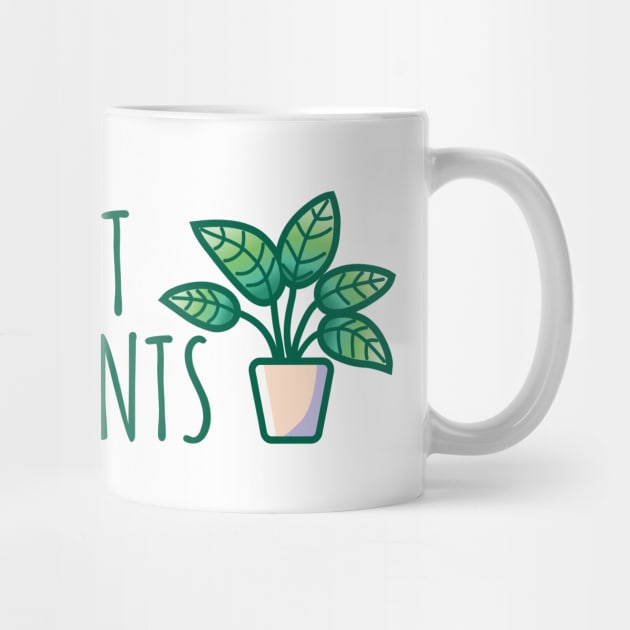 I Wet My Plants by TeaTimeTales